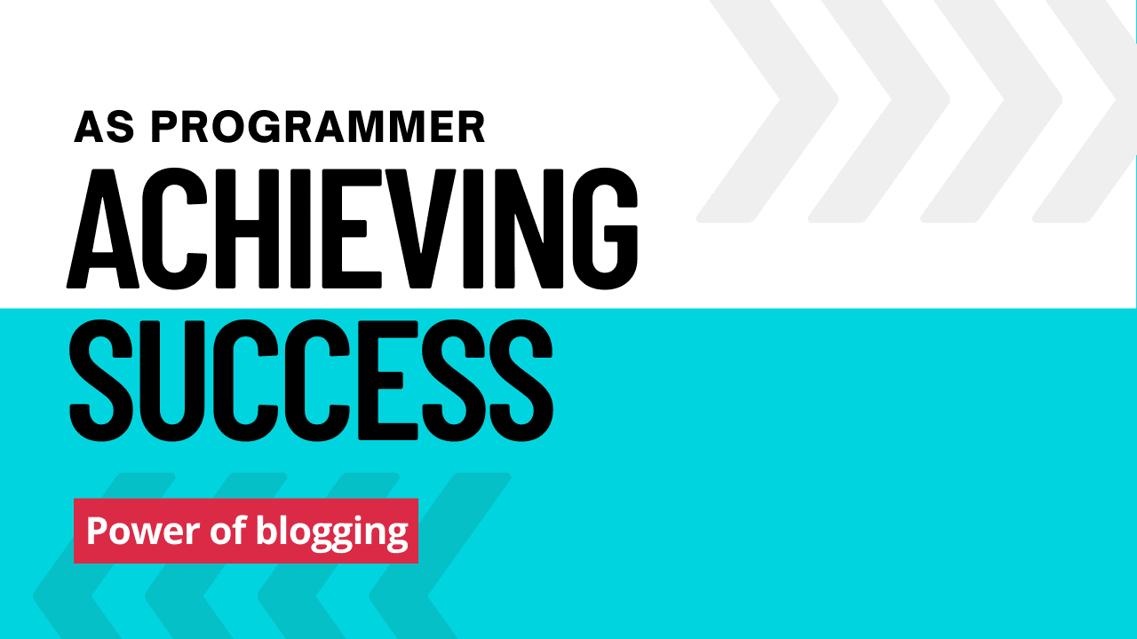 Achieving Success as a Programmer: The Power of Blogging